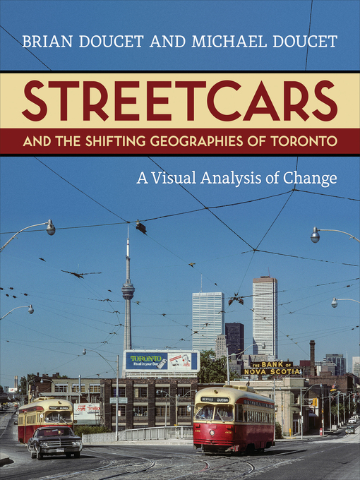 Title details for Streetcars and the Shifting Geographies of Toronto by Brian  Doucet - Available